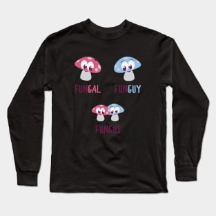 FunGal, FunGuy, FungUs - Mushroom-Themed Tee Long Sleeve T-Shirt